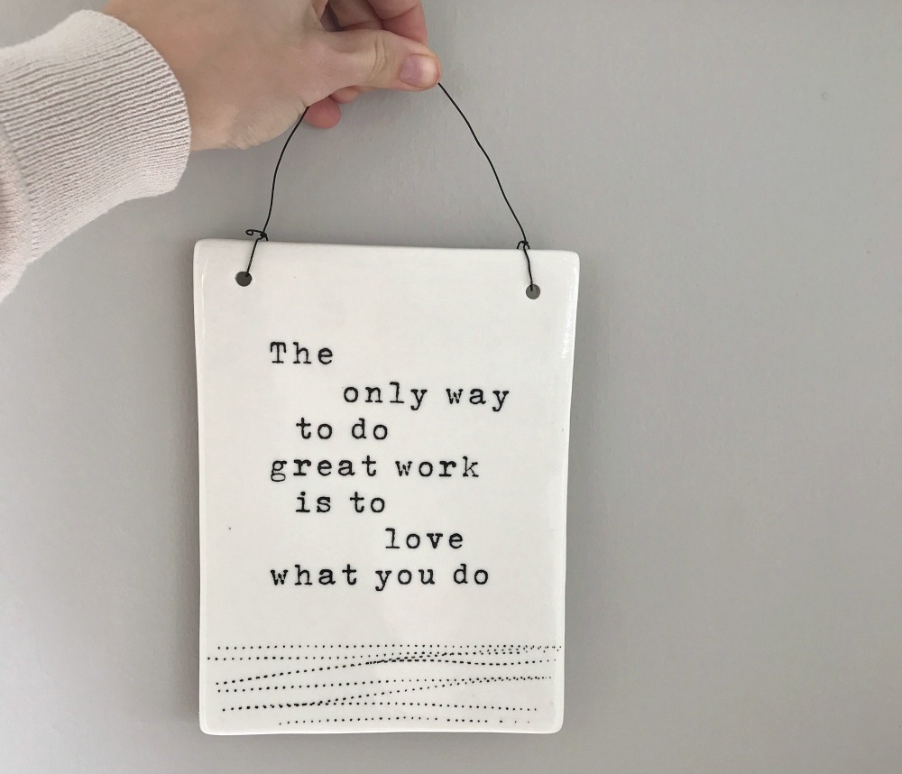 The only way to do great work is to love what you do 