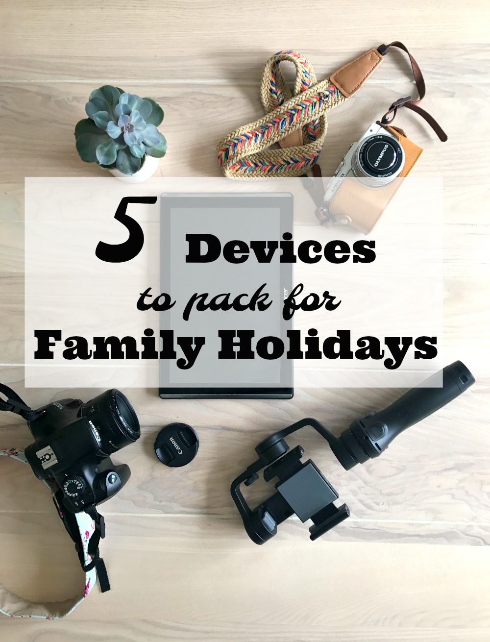 5 Devices to Pack for Family Holidays 
